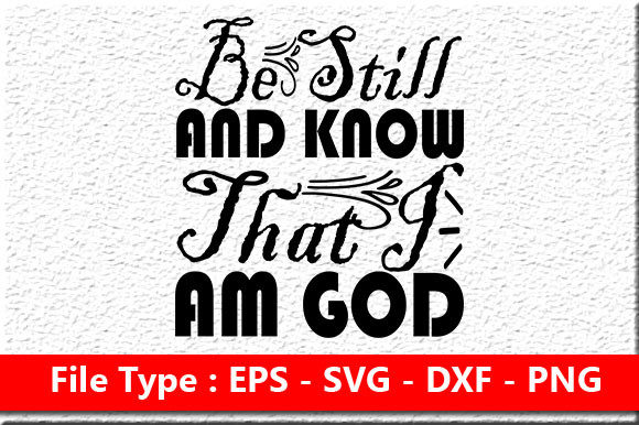 Be Still and Know That I Am God Christian Jesus SVG Design: A Practical Evaluation