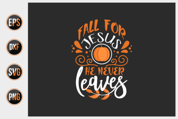 Fall for Jesus He Never Leaves Svg.: Strategic Use in Faith-Based Branding and Seasonal Messaging