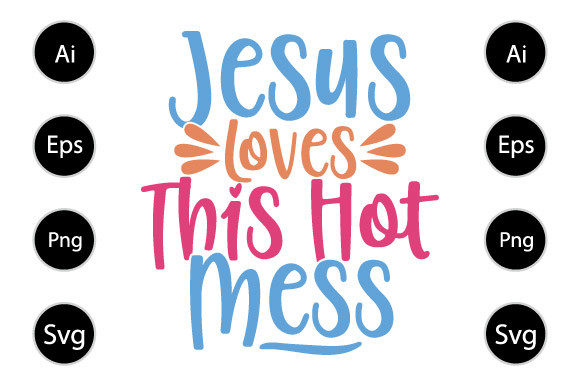 Jesus Loves This Hot Mess T Shirt Design: Getting It Right from Print to Fit