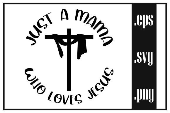 Just a Mama Who Loves Jesus: Faith in Everyday Life