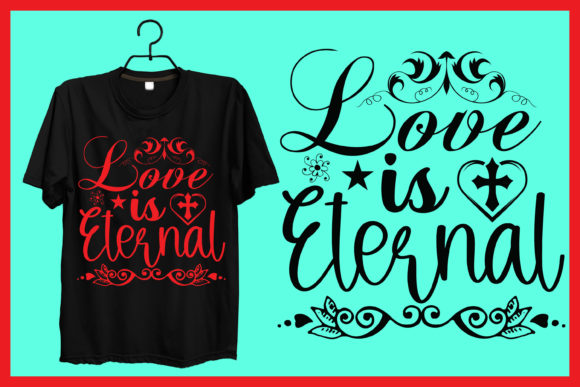 Love is Eternal Jesus Tshirt Design: Integrating Faith and Process in Apparel