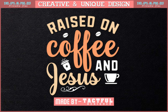 Raised on Coffee and Jesus T-Shirt SVG