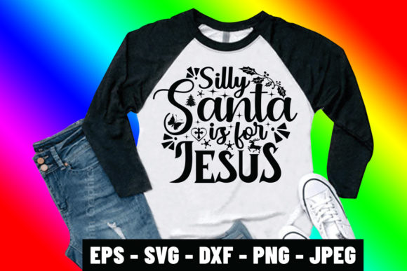 Silly Santa Is for Jesus SVG: Creative Design Ideas