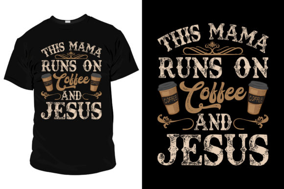 T Shirt Design for Coffee and Jesus Mom