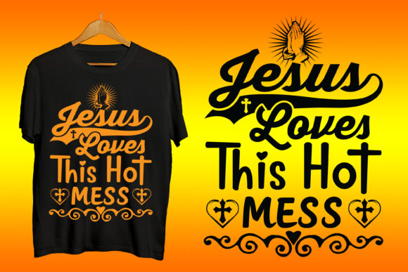 The Cultural Resonance of the Jesus Loves This Hot Mess Tshirt Design